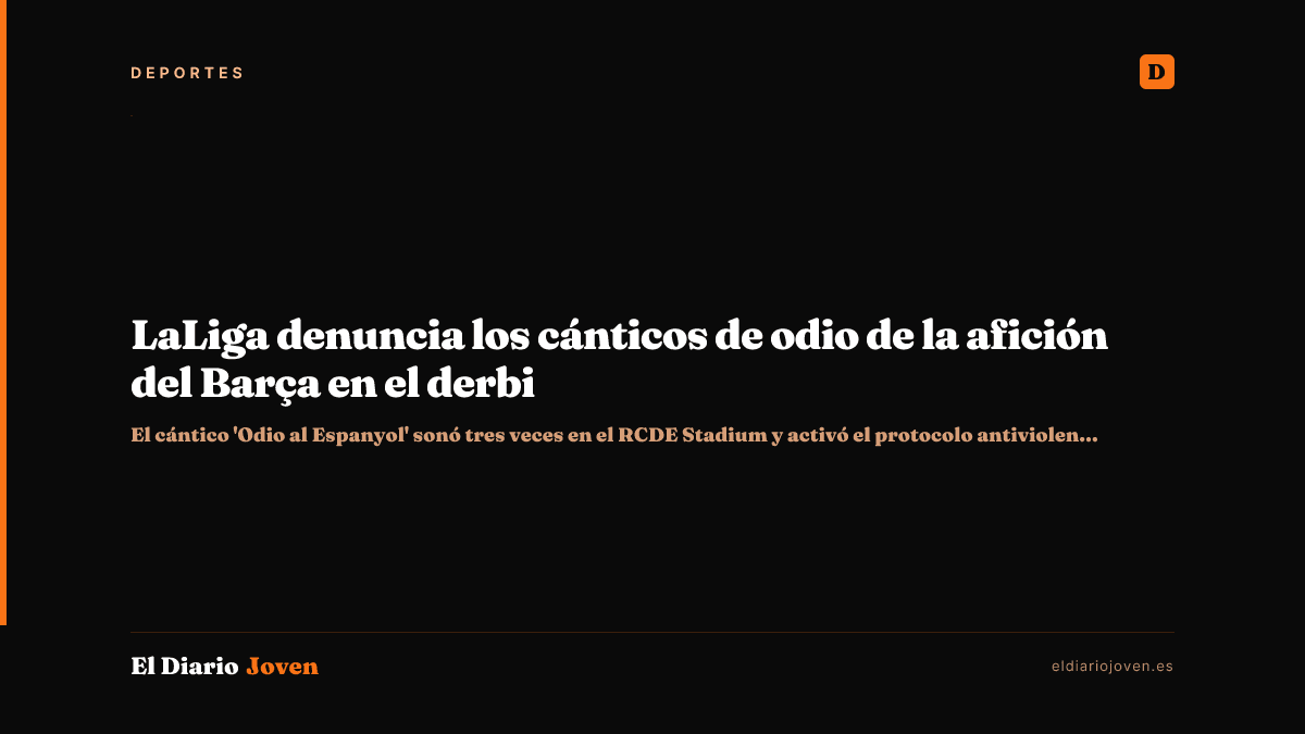 LaLiga denuncia los cánticos de odio de la afición del Barça en el derbi