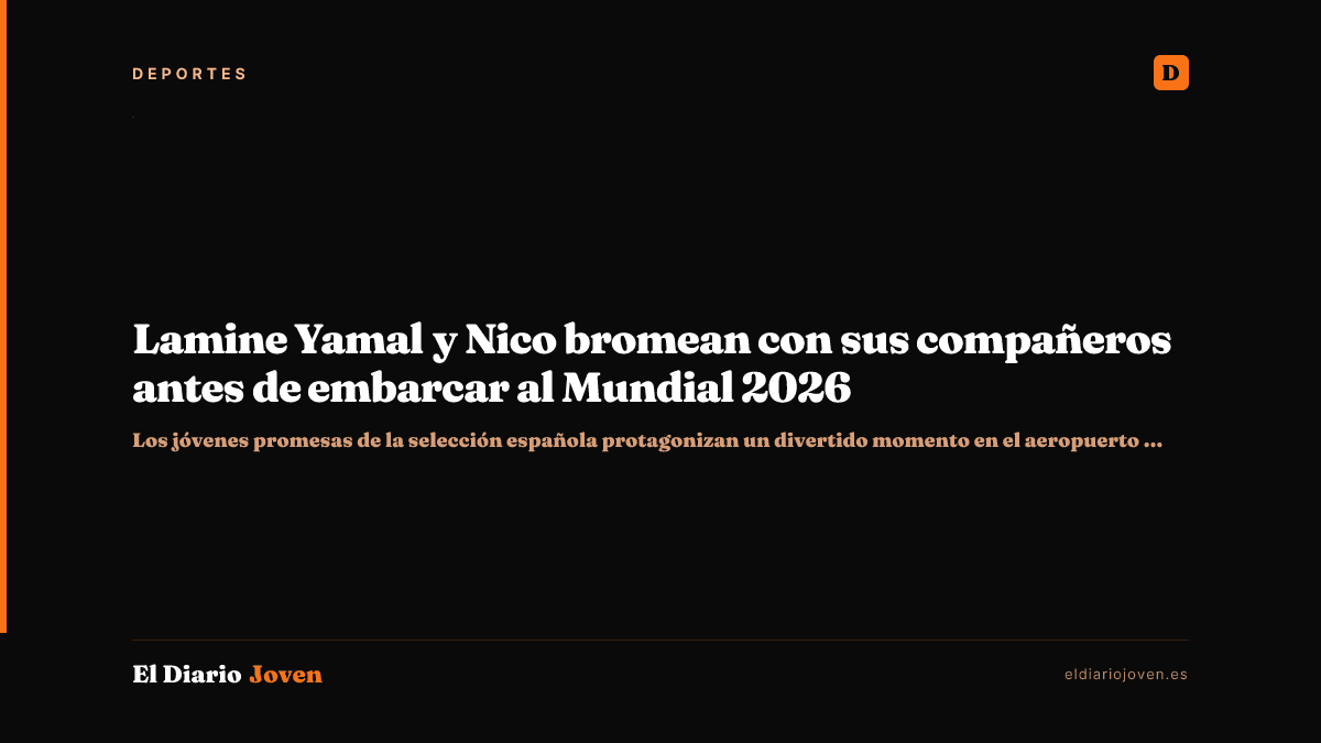 Lamine Yamal y Nico bromean con sus compañeros antes de embarcar al Mundial 2026