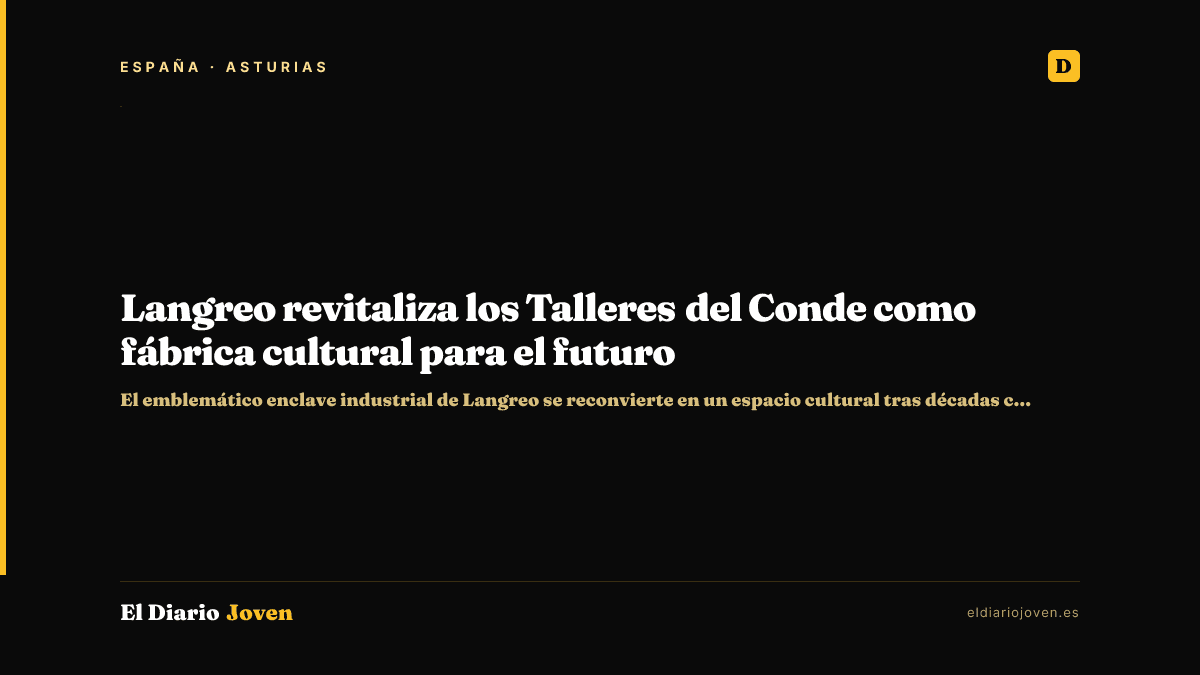 Langreo revitaliza los Talleres del Conde como fábrica cultural para el futuro