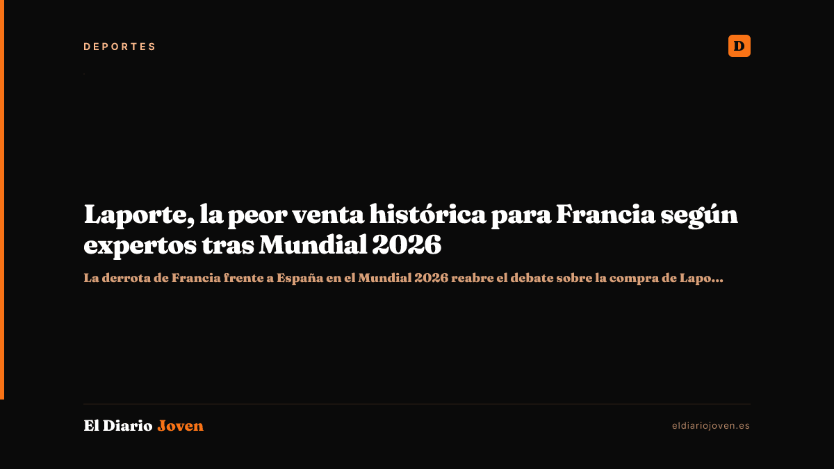 Laporte, la peor venta histórica para Francia según expertos tras Mundial 2026