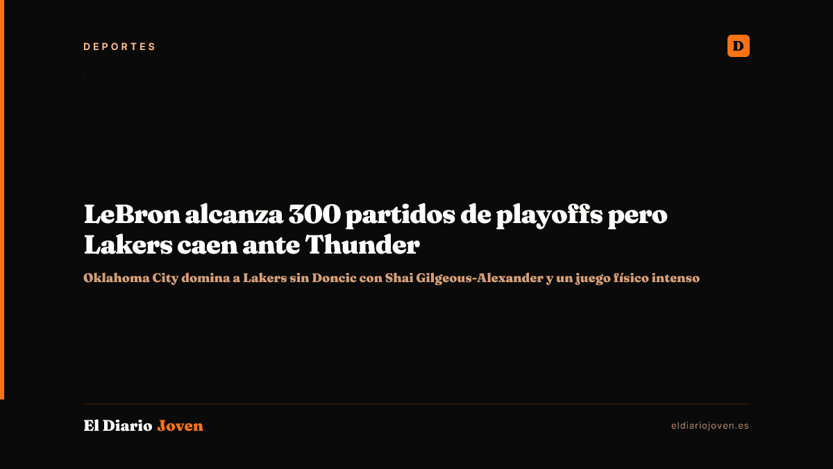 LeBron alcanza 300 partidos de playoffs pero Lakers caen ante Thunder