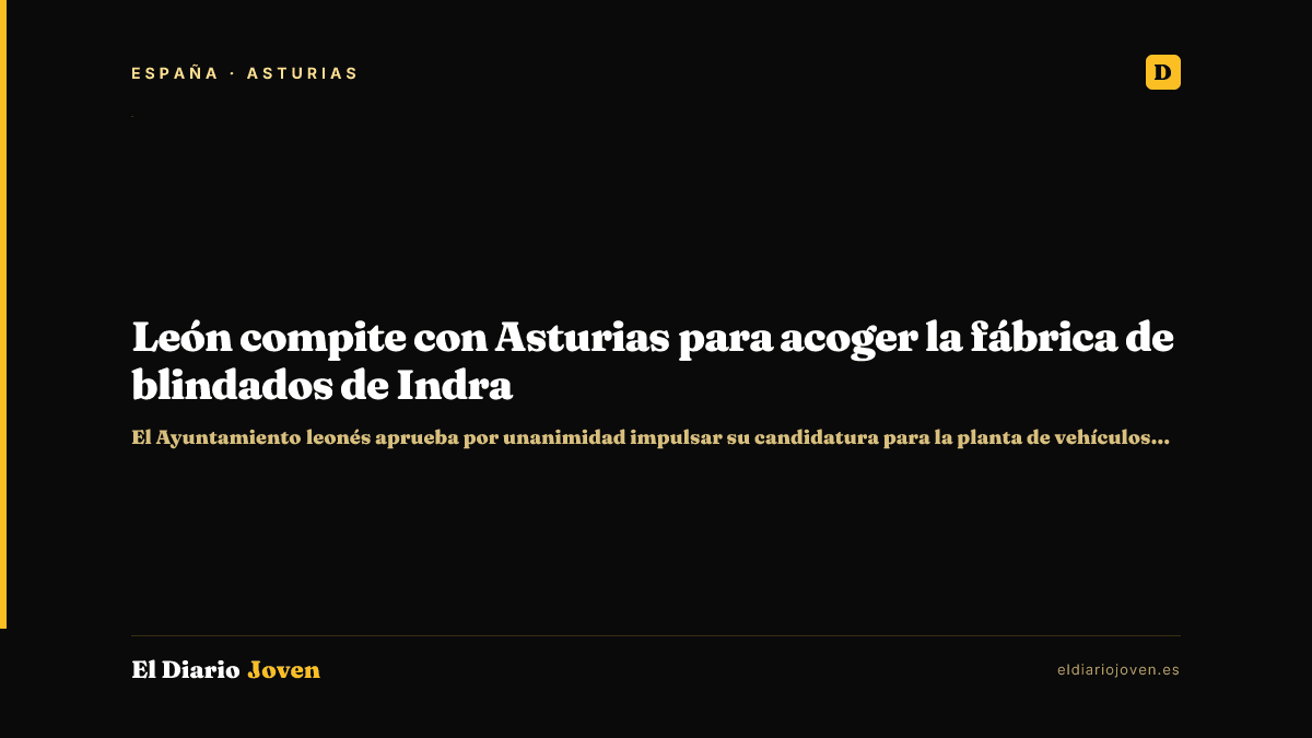 León compite con Asturias para acoger la fábrica de blindados de Indra