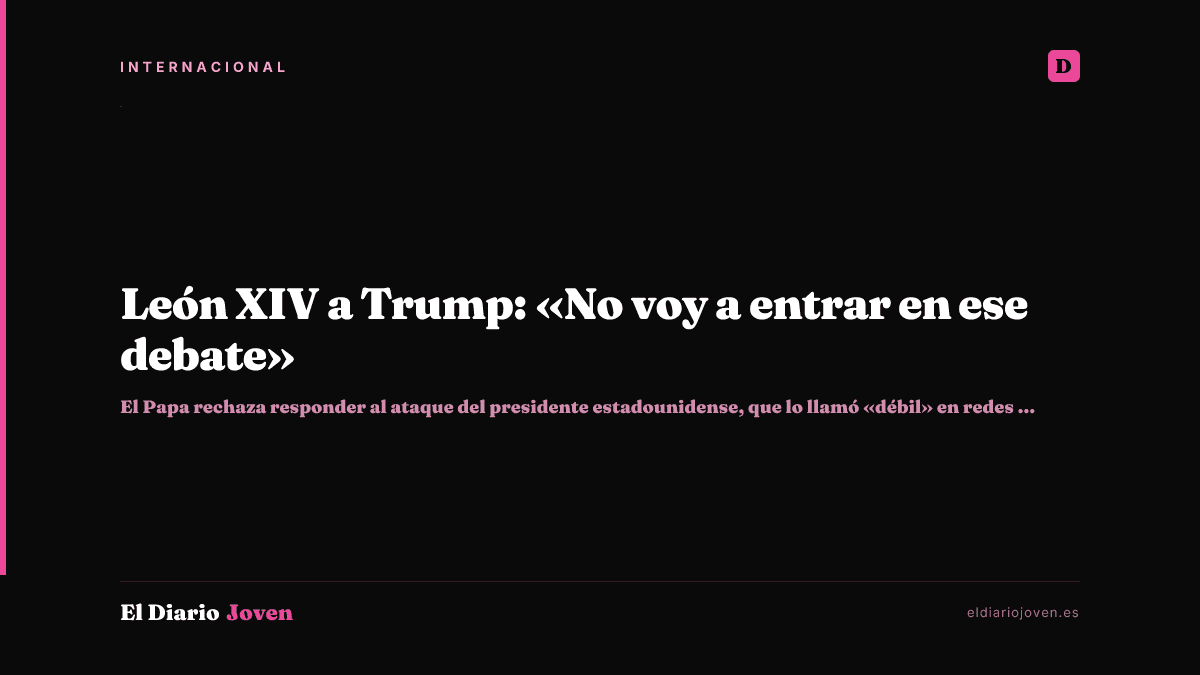 León XIV a Trump: «No voy a entrar en ese debate»
