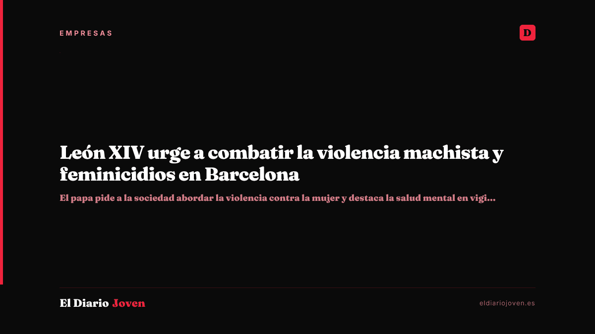 León XIV urge a combatir la violencia machista y feminicidios en Barcelona