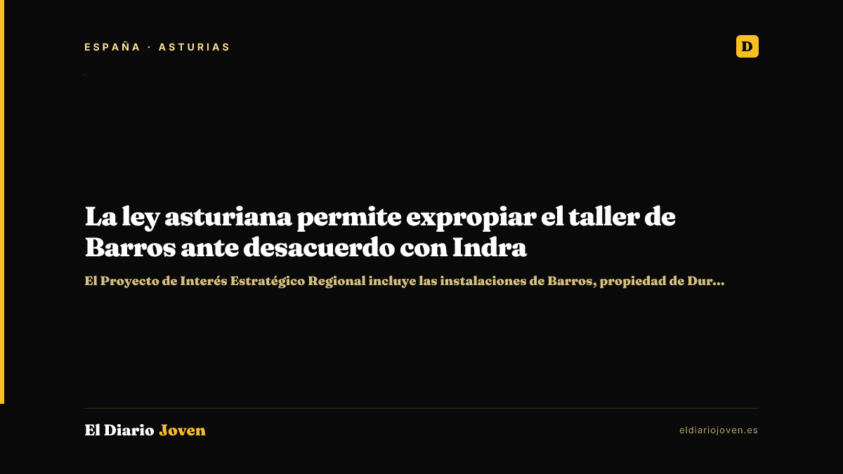 La ley asturiana permite expropiar el taller de Barros ante desacuerdo con Indra