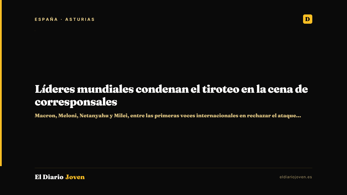 Líderes mundiales condenan el tiroteo en la cena de corresponsales