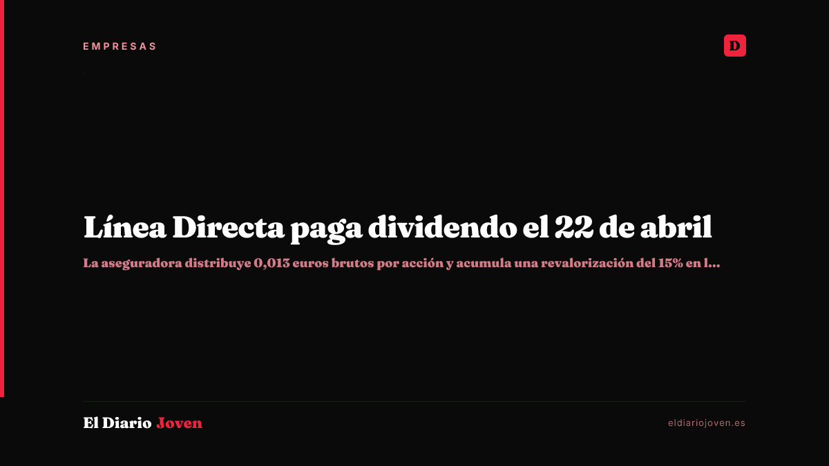 Línea Directa paga dividendo el 22 de abril