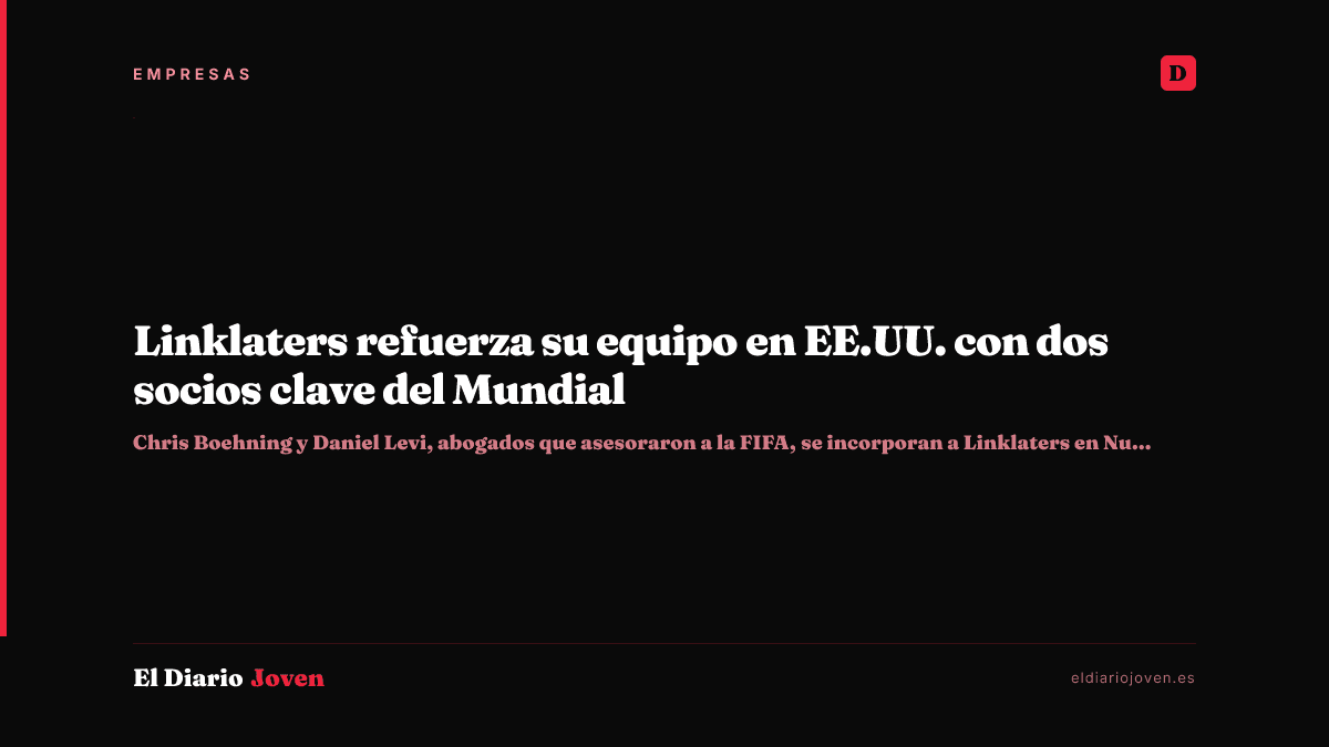 Linklaters refuerza su equipo en EE.UU. con dos socios clave del Mundial