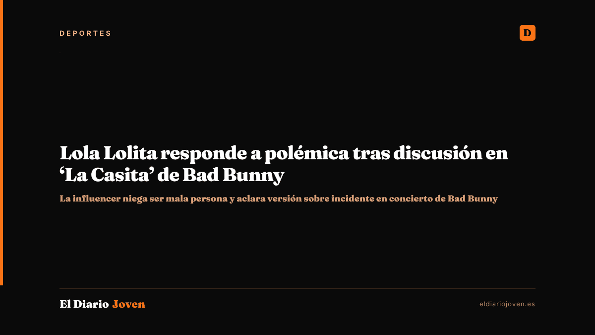 Lola Lolita responde a polémica tras discusión en ‘La Casita’ de Bad Bunny