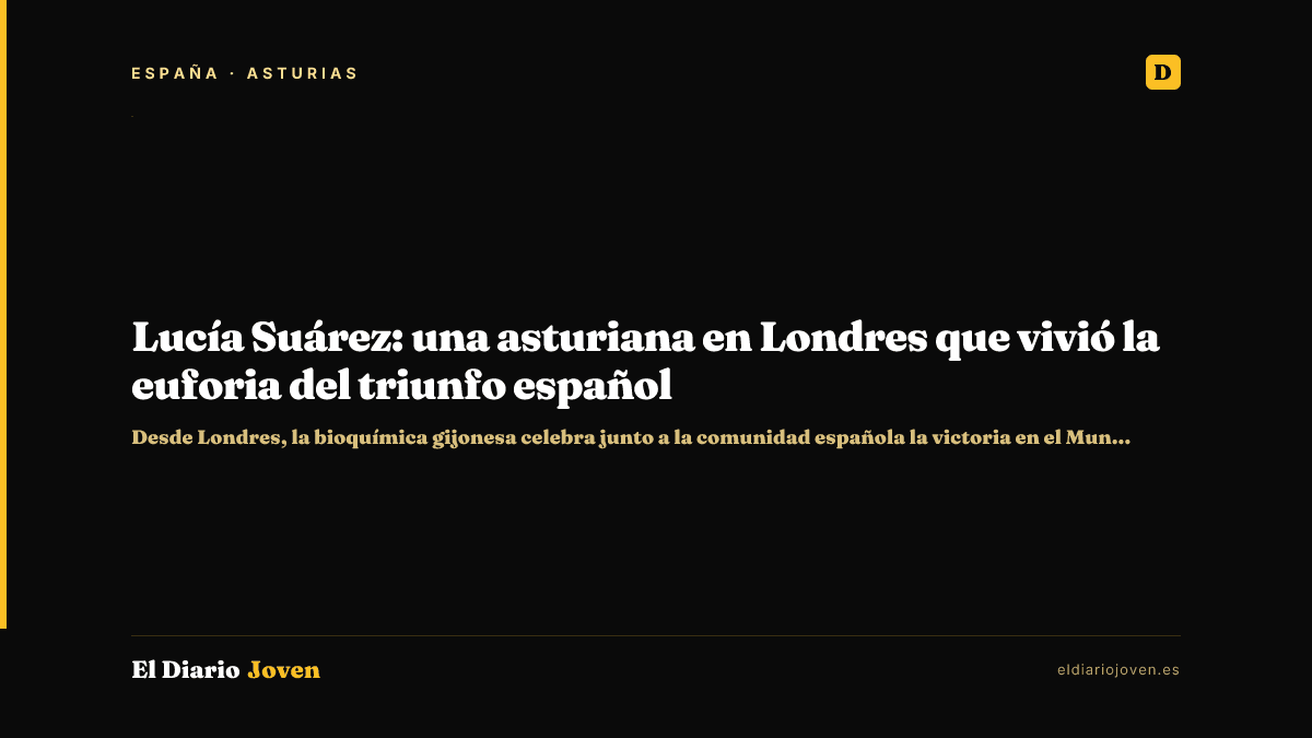Lucía Suárez: una asturiana en Londres que vivió la euforia del triunfo español
