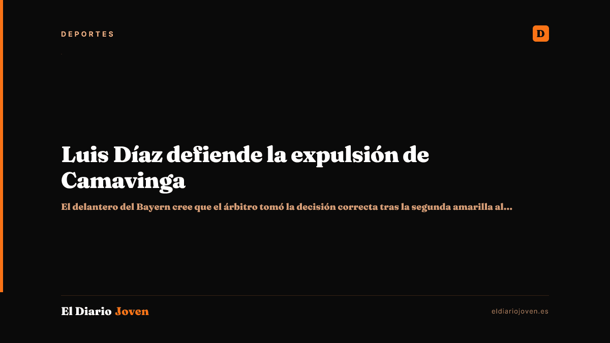Luis Díaz defiende la expulsión de Camavinga