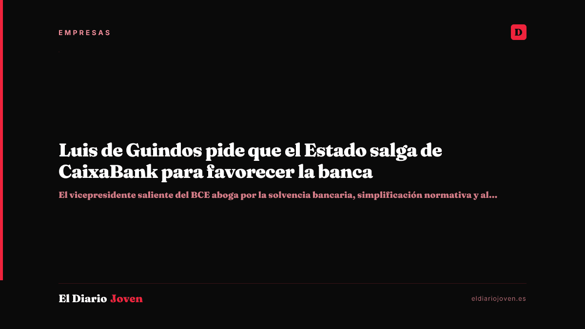 Luis de Guindos pide que el Estado salga de CaixaBank para favorecer la banca