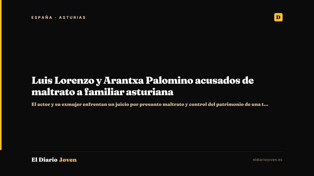 Luis Lorenzo y Arantxa Palomino acusados de maltrato a familiar asturiana