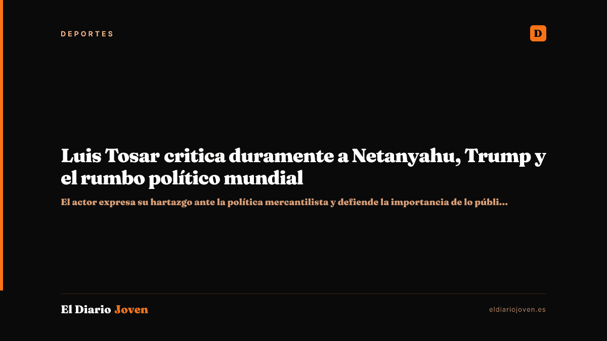 Luis Tosar critica duramente a Netanyahu, Trump y el rumbo político mundial