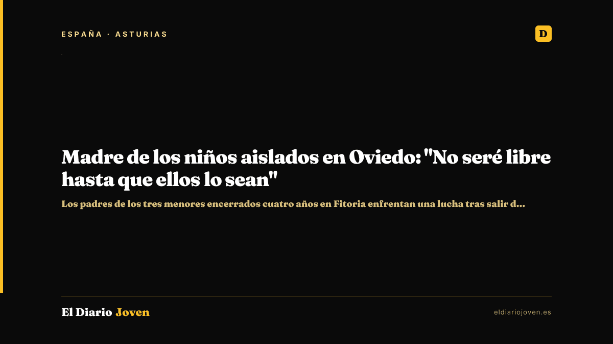 Madre de los niños aislados en Oviedo: "No seré libre hasta que ellos lo sean"