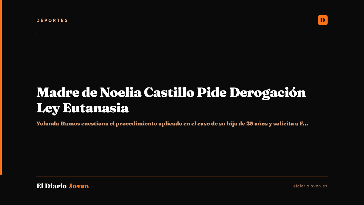 Madre de Noelia Castillo Pide Derogación Ley Eutanasia