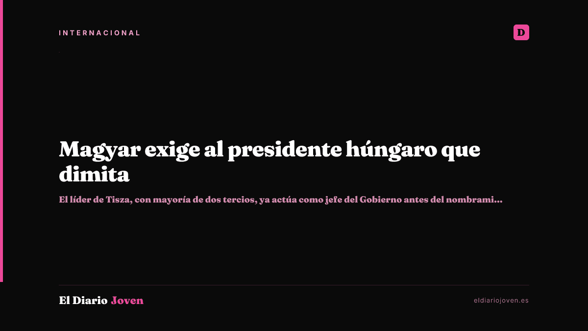 Magyar exige al presidente húngaro que dimita