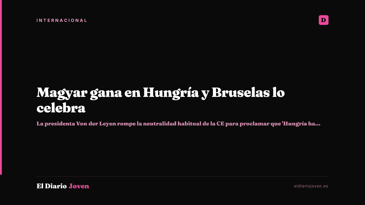Magyar gana en Hungría y Bruselas lo celebra