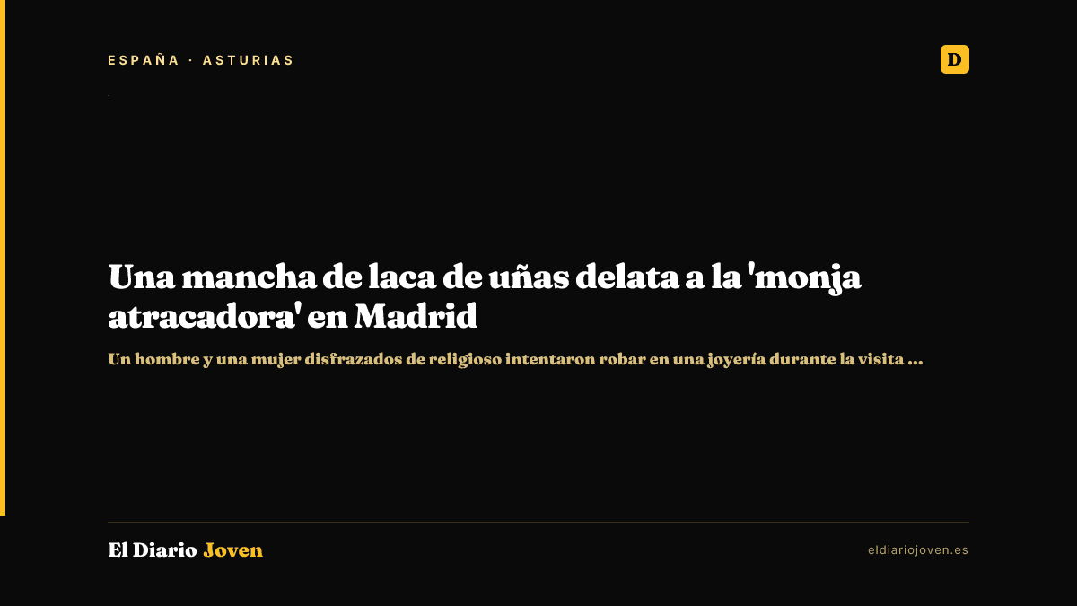 Una mancha de laca de uñas delata a la 'monja atracadora' en Madrid