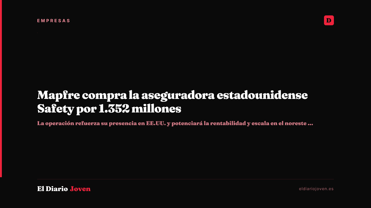Mapfre compra la aseguradora estadounidense Safety por 1.352 millones