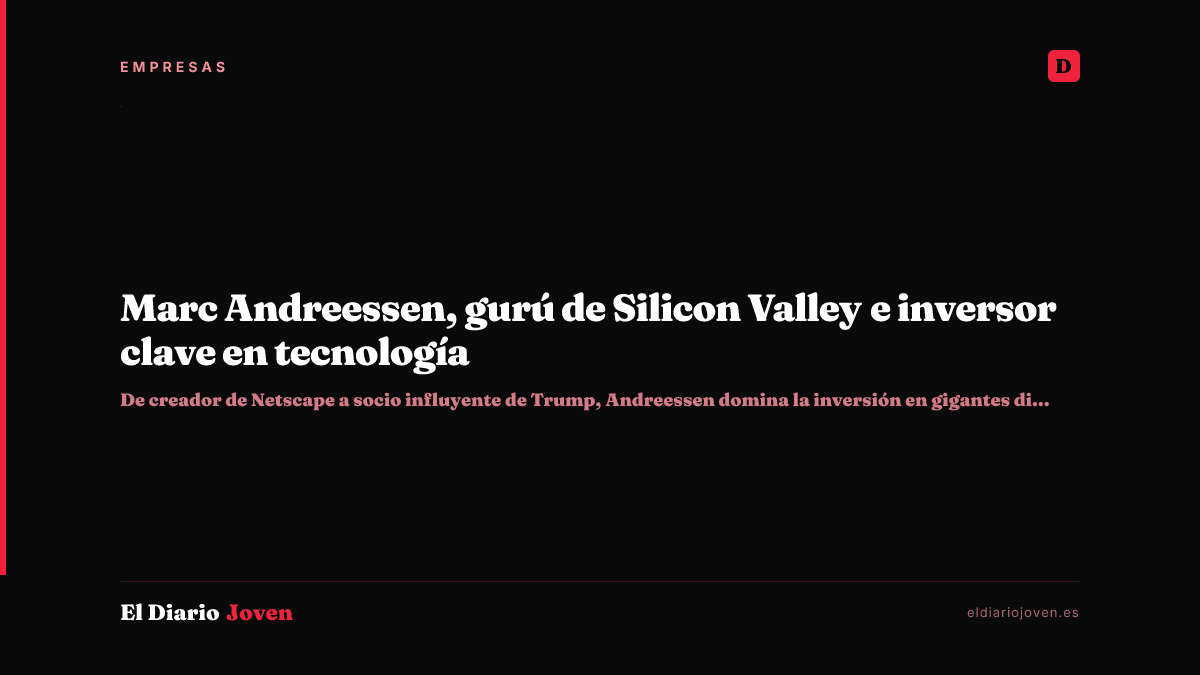 Marc Andreessen, gurú de Silicon Valley e inversor clave en tecnología