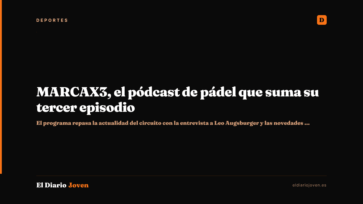 MARCAX3, el pódcast de pádel que suma su tercer episodio