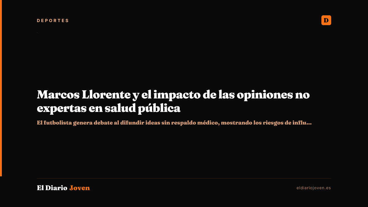 Marcos Llorente y el impacto de las opiniones no expertas en salud pública