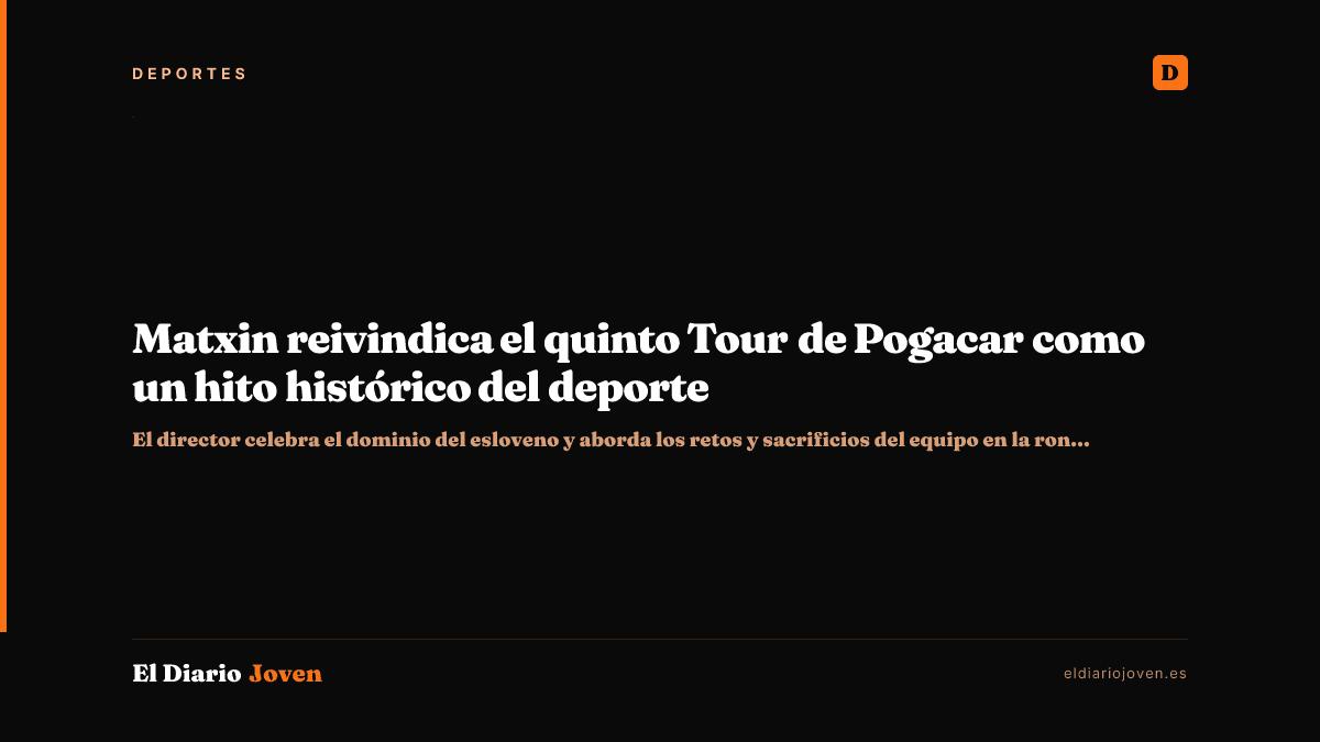 Matxin reivindica el quinto Tour de Pogacar como un hito histórico del deporte