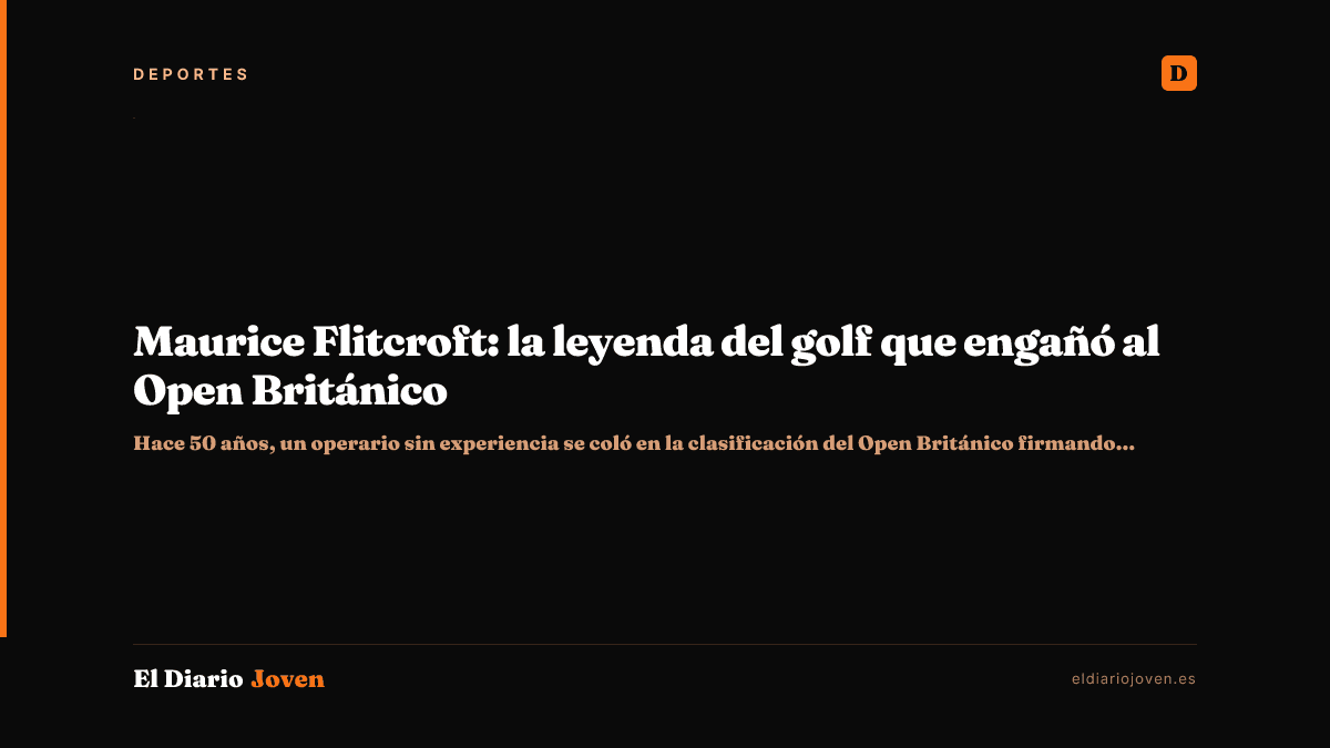 Maurice Flitcroft: la leyenda del golf que engañó al Open Británico