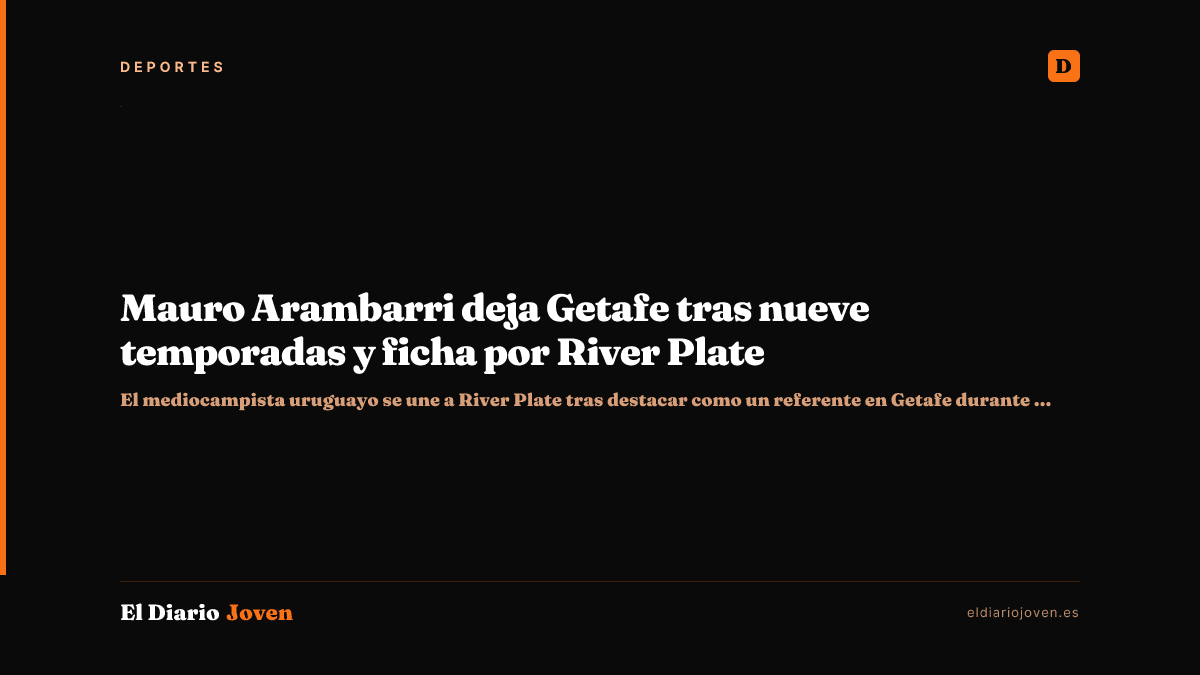 Mauro Arambarri deja Getafe tras nueve temporadas y ficha por River Plate