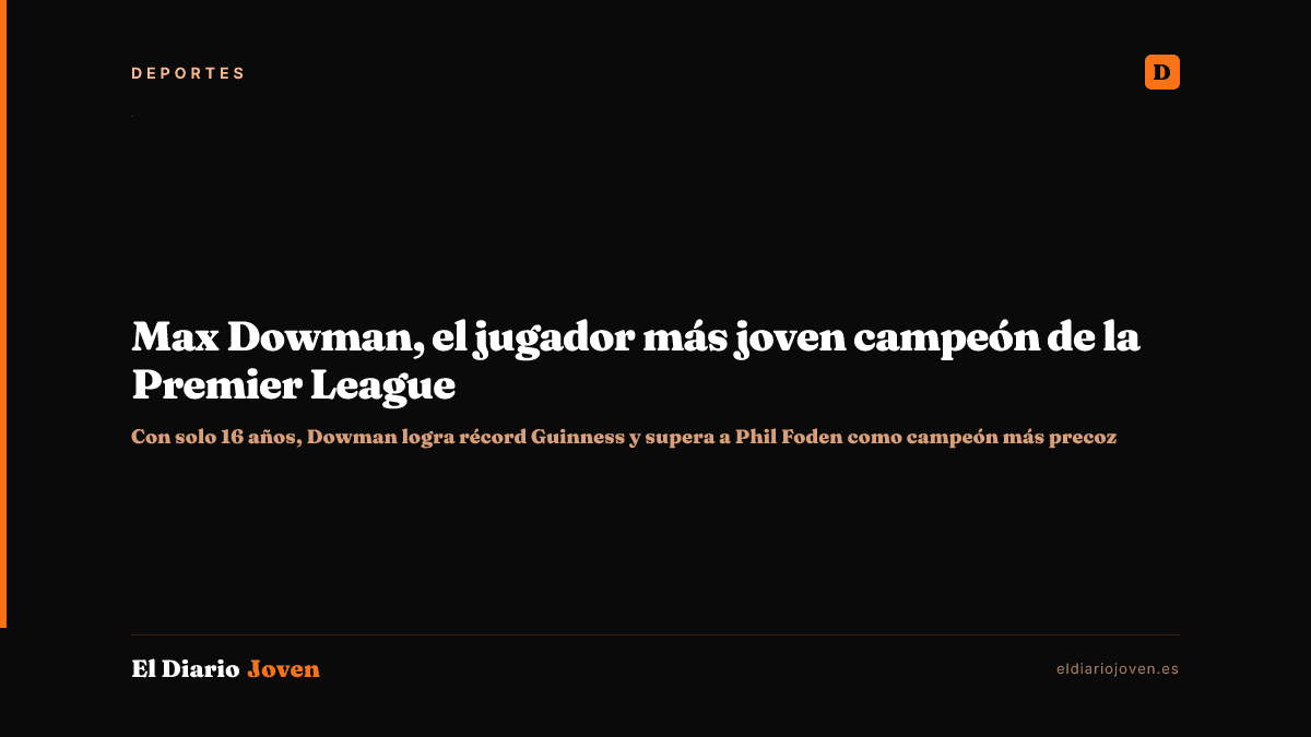 Max Dowman, el jugador más joven campeón de la Premier League