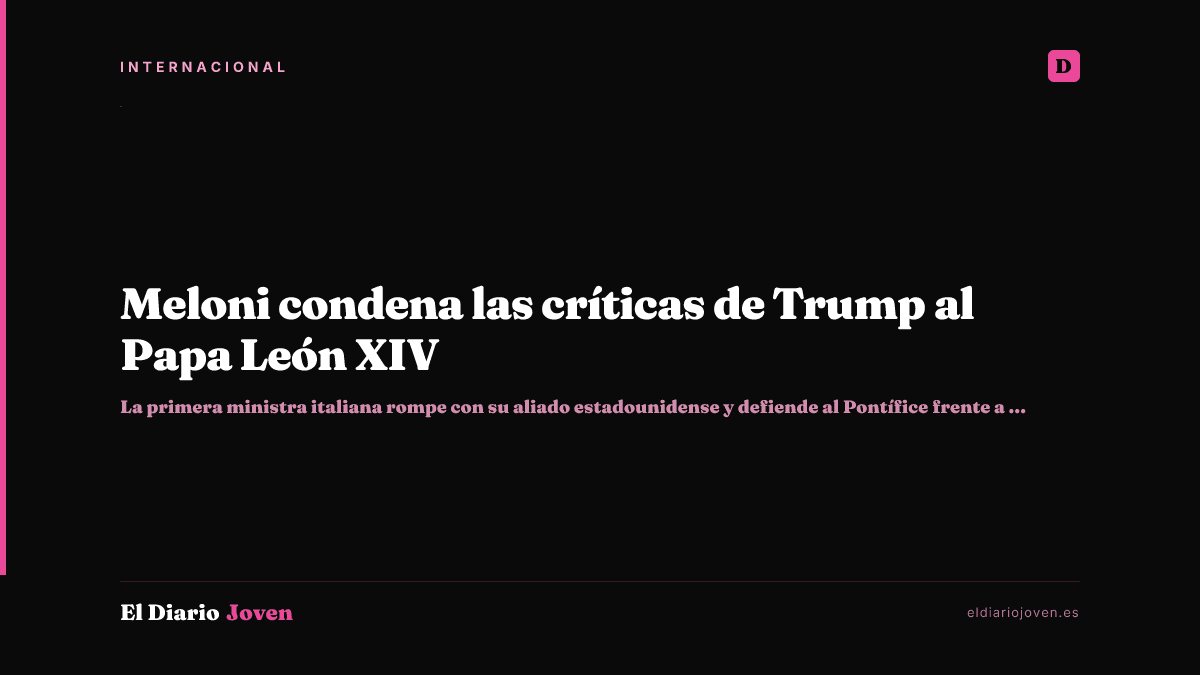 Meloni condena las críticas de Trump al Papa León XIV