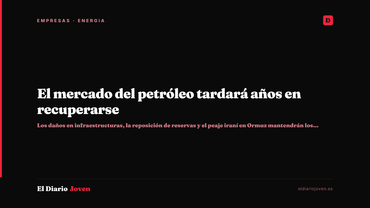 El mercado del petróleo tardará años en recuperarse