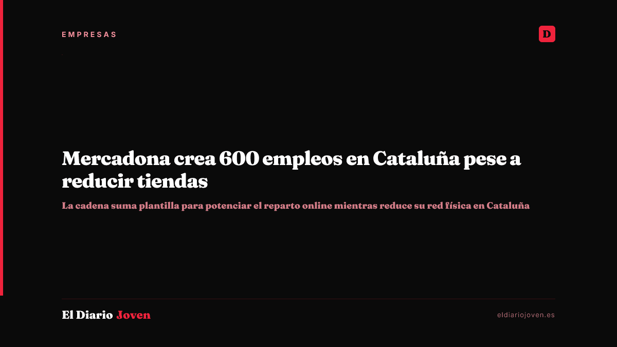 Mercadona crea 600 empleos en Cataluña pese a reducir tiendas