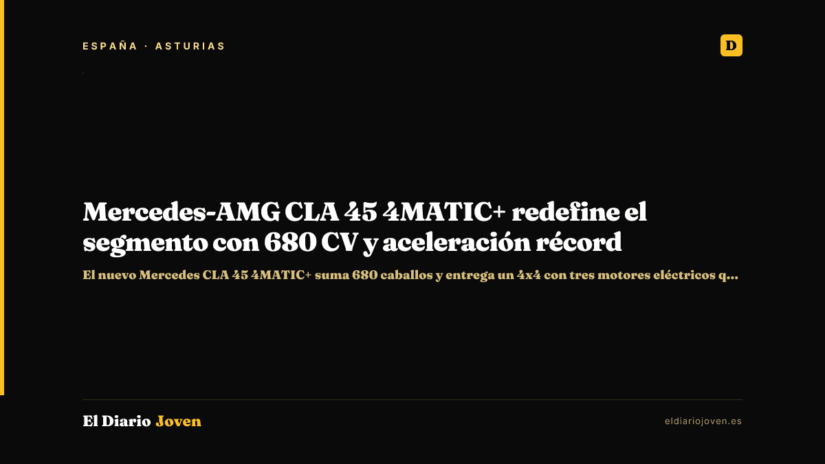 Mercedes-AMG CLA 45 4MATIC+ redefine el segmento con 680 CV y aceleración récord
