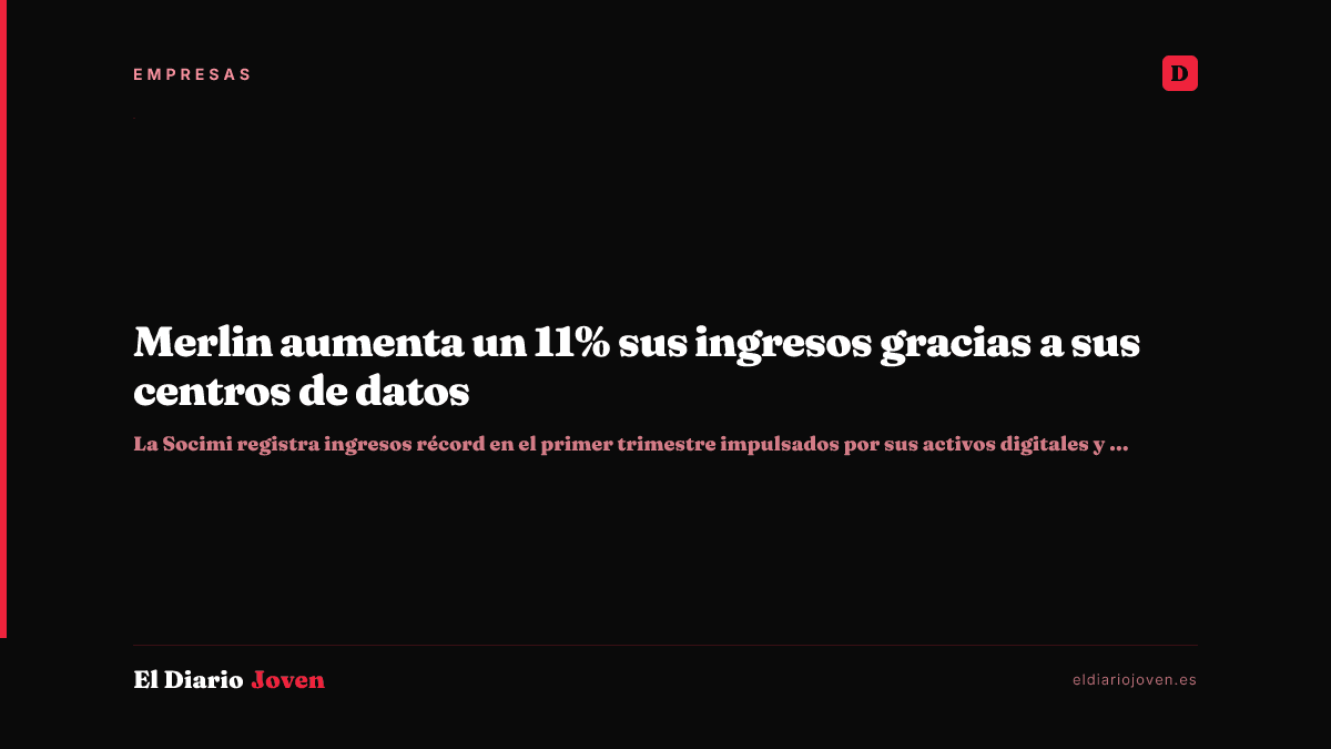Merlin aumenta un 11% sus ingresos gracias a sus centros de datos