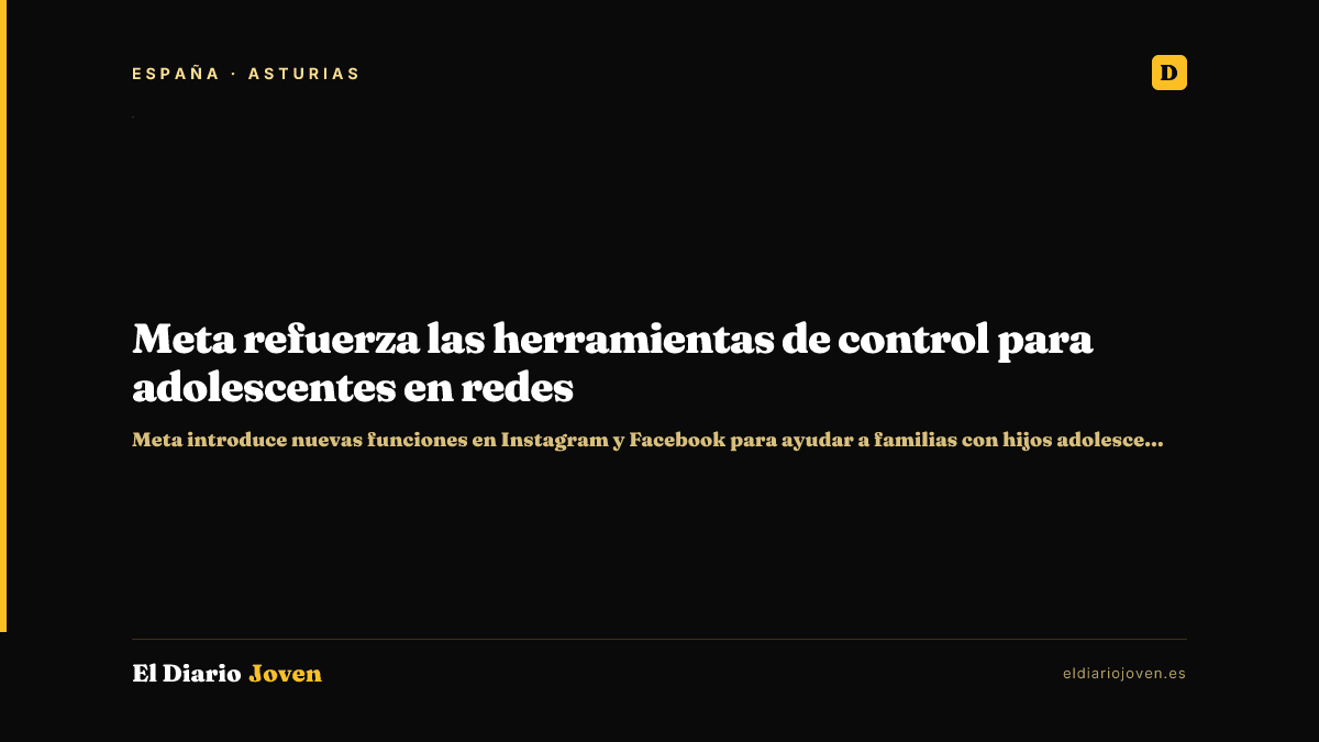 Meta refuerza las herramientas de control para adolescentes en redes