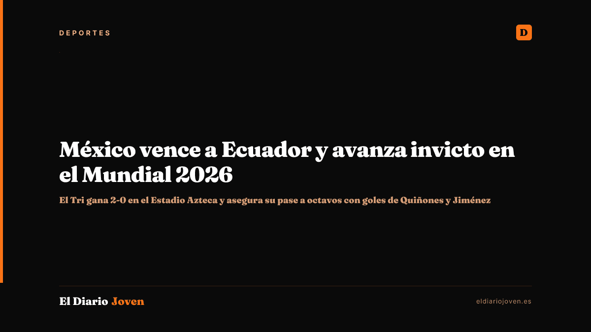 México vence a Ecuador y avanza invicto en el Mundial 2026