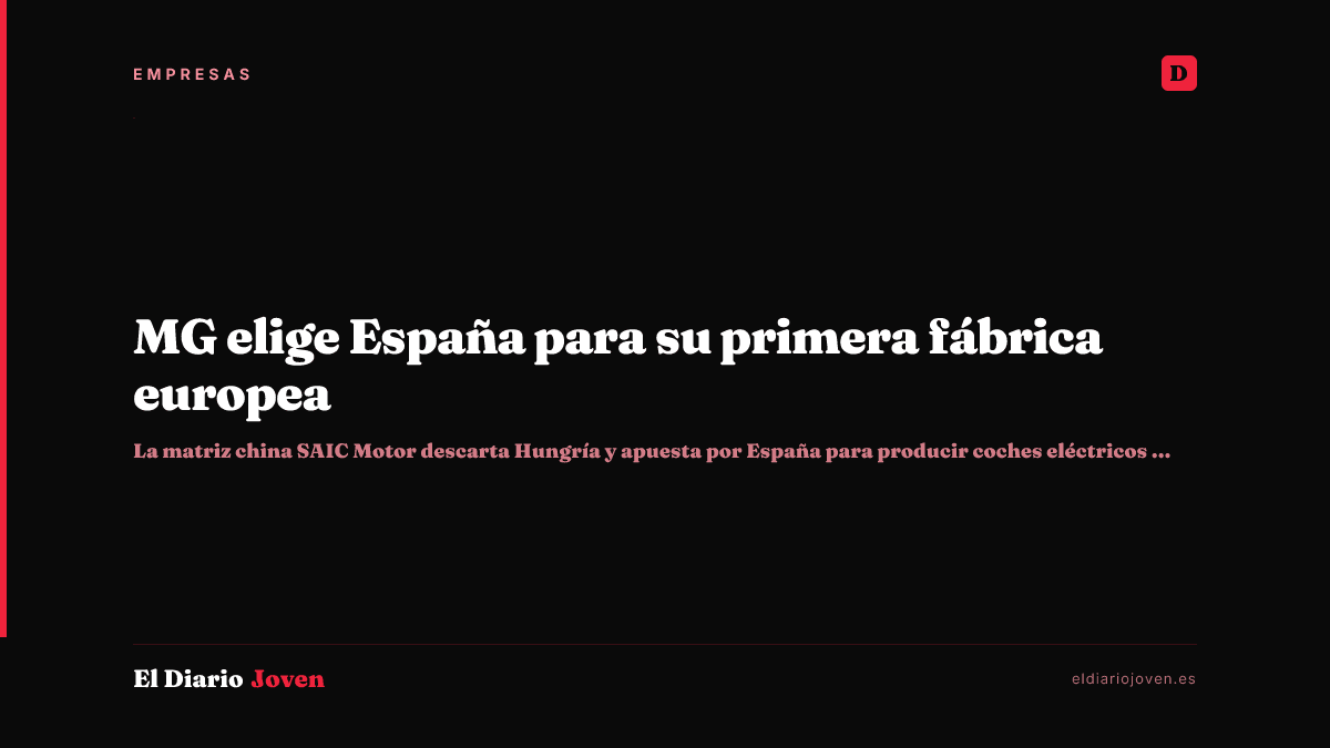MG elige España para su primera fábrica europea