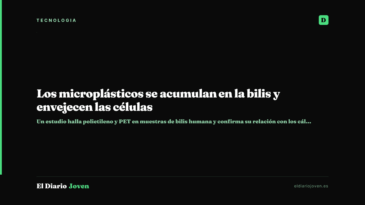 Los microplásticos se acumulan en la bilis y envejecen las células