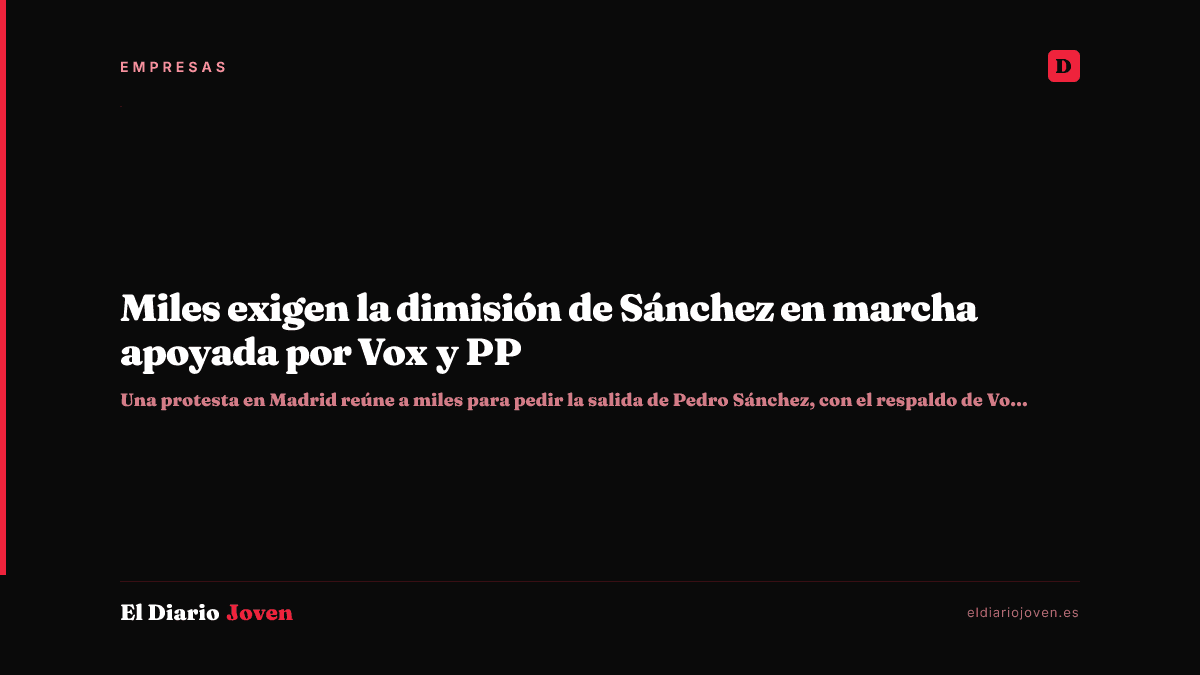 Miles exigen la dimisión de Sánchez en marcha apoyada por Vox y PP
