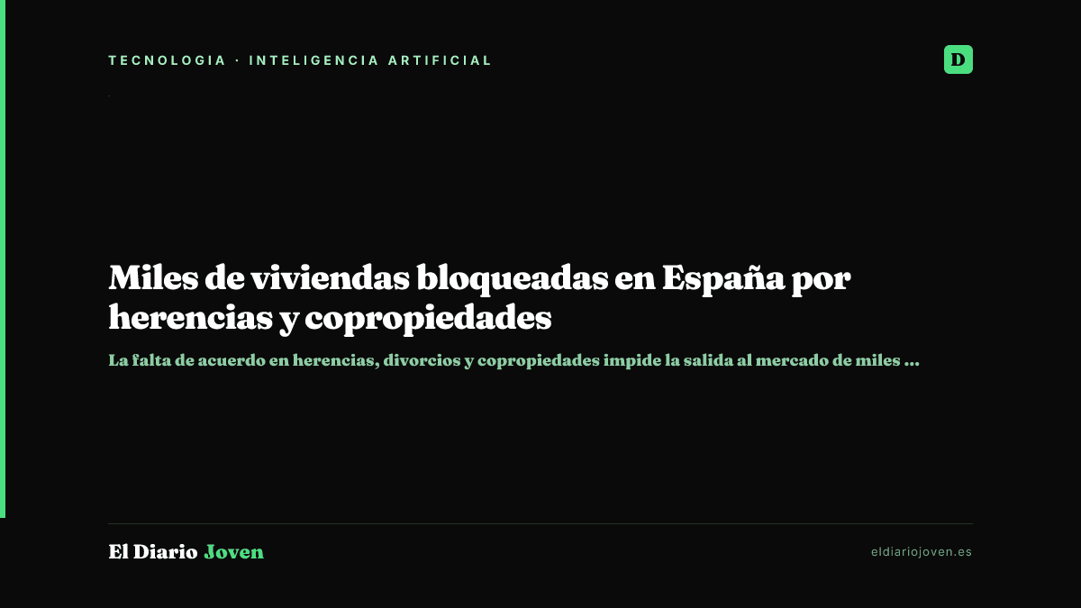 Miles de viviendas bloqueadas en España por herencias y copropiedades