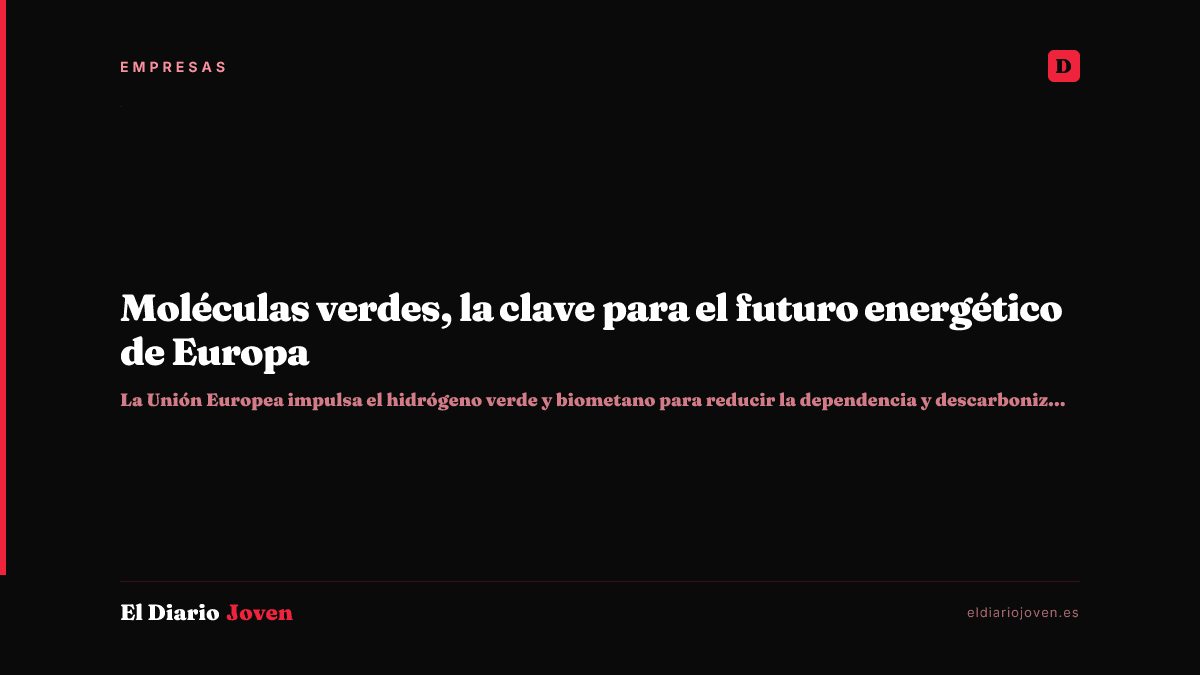 Moléculas verdes, la clave para el futuro energético de Europa