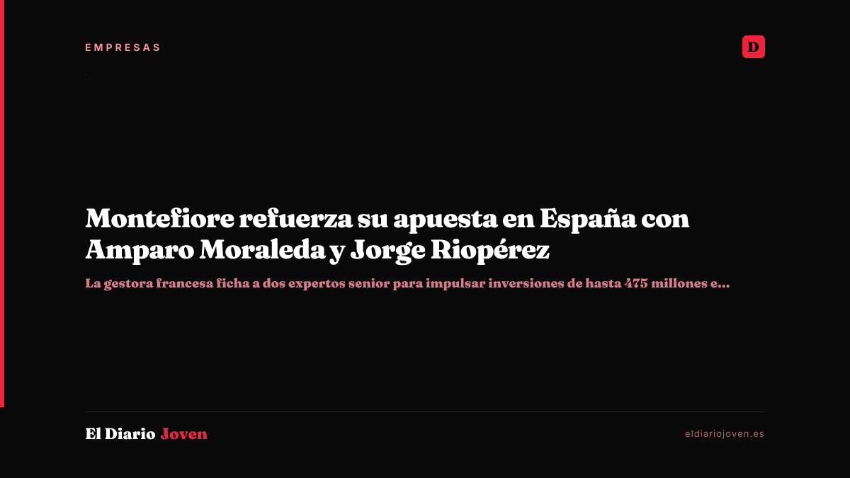 Montefiore refuerza su apuesta en España con Amparo Moraleda y Jorge Riopérez