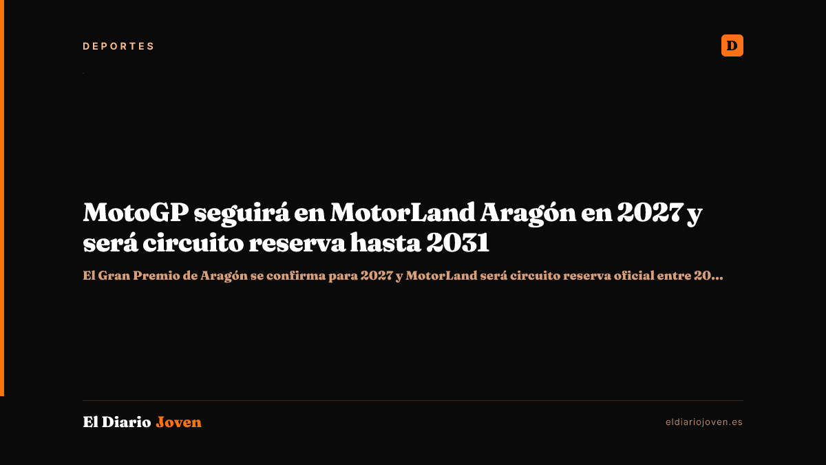 MotoGP seguirá en MotorLand Aragón en 2027 y será circuito reserva hasta 2031