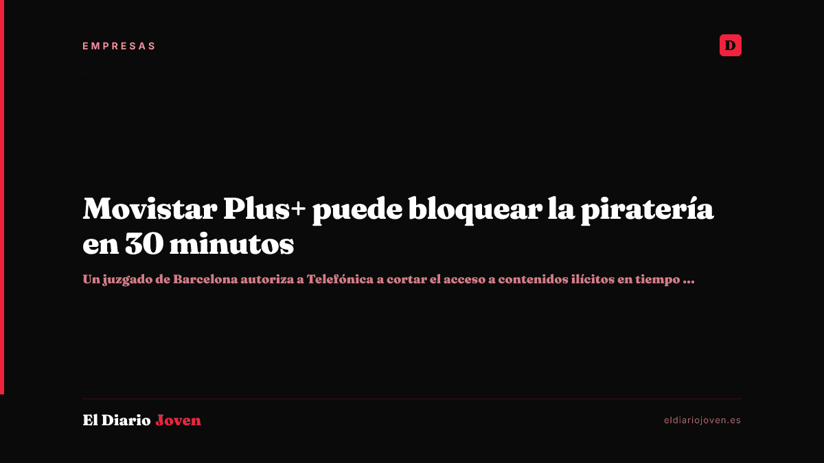 Movistar Plus+ puede bloquear la piratería en 30 minutos