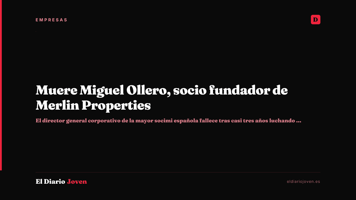 Muere Miguel Ollero, socio fundador de Merlin Properties