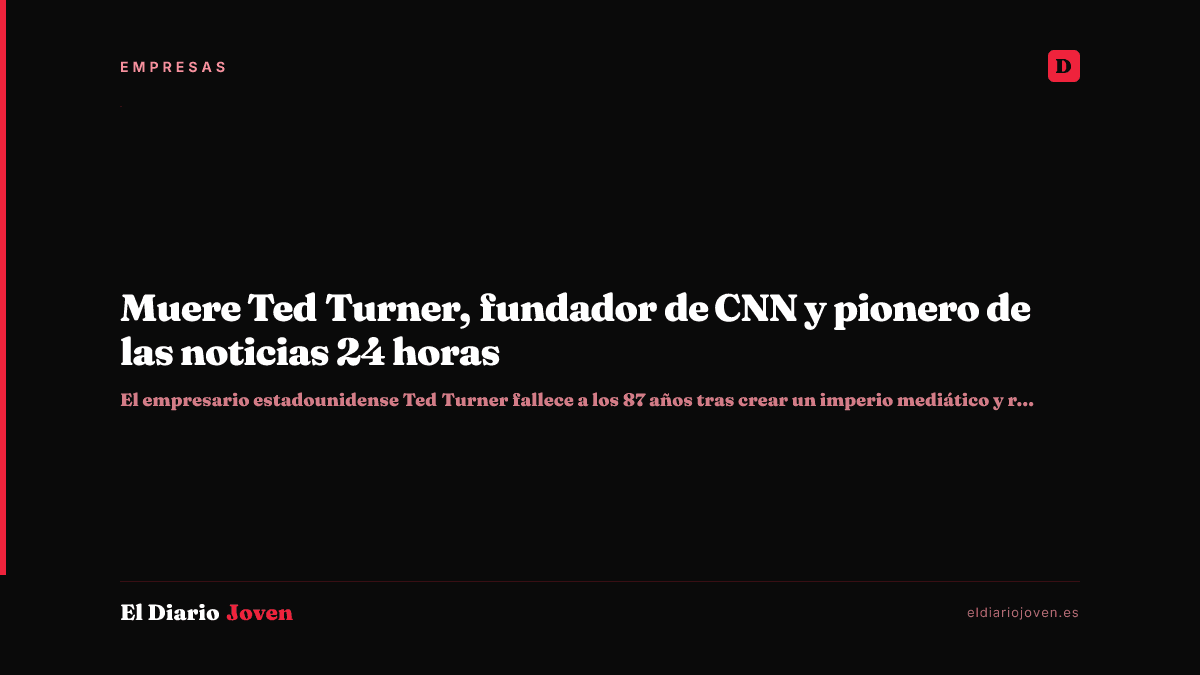 Muere Ted Turner, fundador de CNN y pionero de las noticias 24 horas
