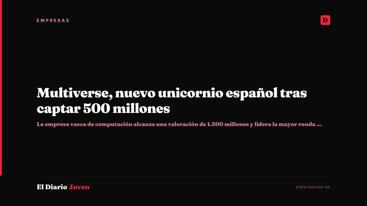 Multiverse, nuevo unicornio español tras captar 500 millones