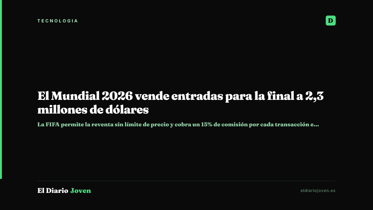 El Mundial 2026 vende entradas para la final a 2,3 millones de dólares